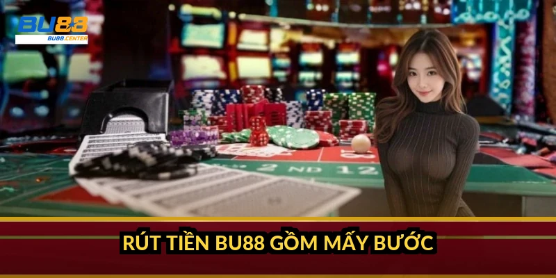 Rút tiền BU88: hướng dẫn 4 bước, thời gian về tiền và hạn mức 2026 Rút tiền BU88 gồm mấy bước