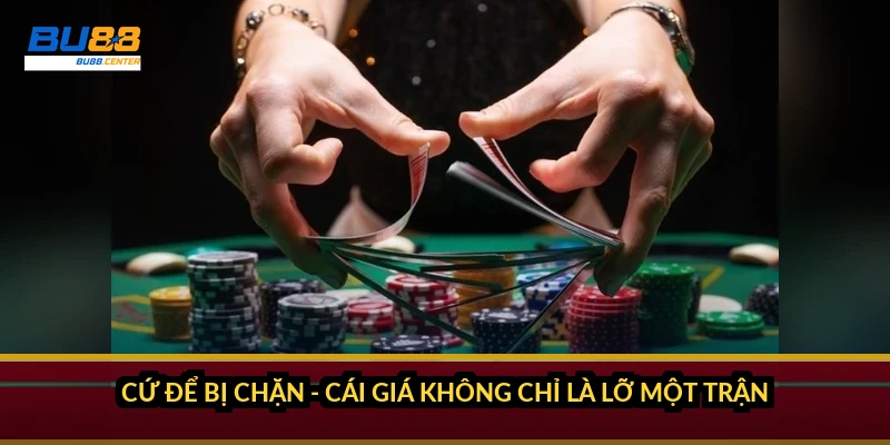 BU88 bị chặn phải làm sao? Cách khắc phục toàn diện khi không vào được nhà cái Cứ để bị chặn - cái giá không chỉ là lỡ một trận