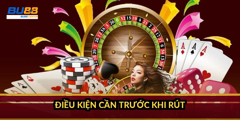 Rút tiền BU88: hướng dẫn 4 bước, thời gian về tiền và hạn mức 2026 Điều kiện cần trước khi rút