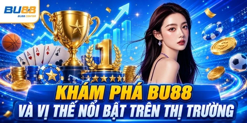 BU88 🎰 Tải Game Bài 3D Đỉnh Cao Nhất 2026 Tặng Mã +99K Khám phá BU88 và vị thế nổi bật trên thị trường