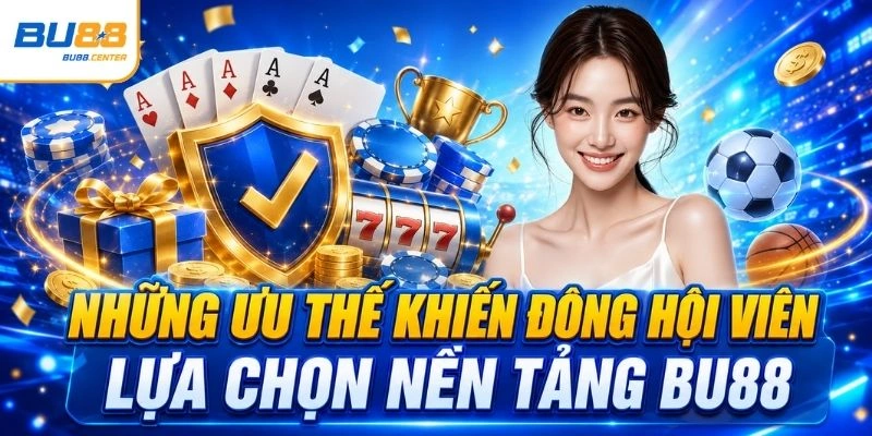 BU88 🎰 Tải Game Bài 3D Đỉnh Cao Nhất 2026 Tặng Mã +99K Những ưu thế khiến đông hội viên lựa chọn nền tảng BU88