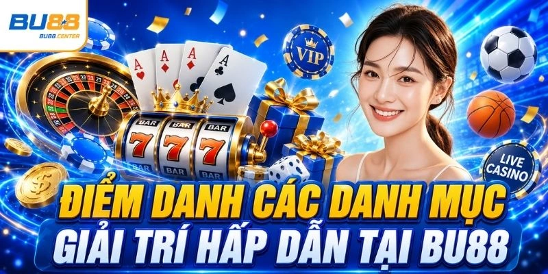 BU88 🎰 Tải Game Bài 3D Đỉnh Cao Nhất 2026 Tặng Mã +99K Điểm danh các danh mục giải trí hấp dẫn tại BU88