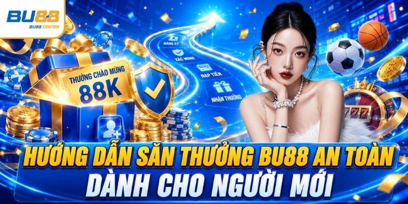 BU88 🎰 Tải Game Bài 3D Đỉnh Cao Nhất 2026 Tặng Mã +99K Hướng dẫn săn thưởng BU88 an toàn dành cho người mới